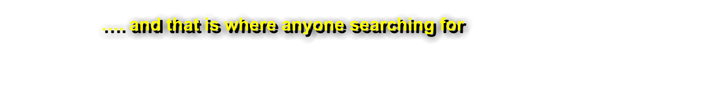 …. and that is where anyone searching for