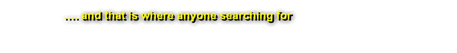 …. and that is where anyone searching for